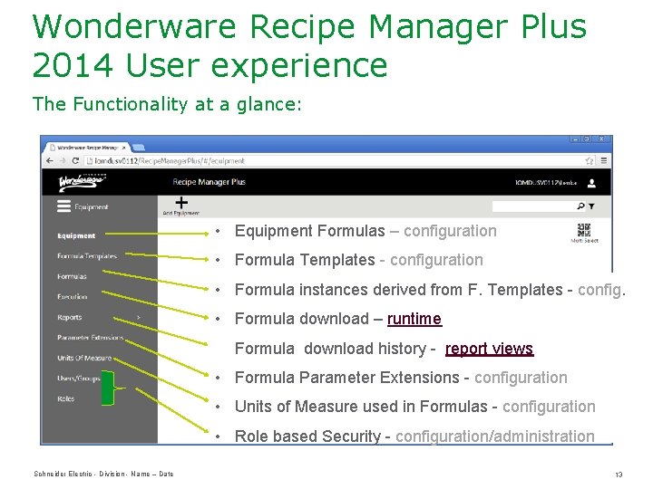 Wonderware Recipe Manager Plus 2014 User experience The Functionality at a glance: • Equipment