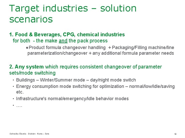 Target industries – solution scenarios 1. Food & Beverages, CPG, chemical industries for both