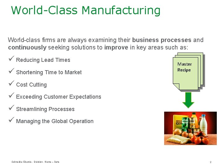 World-Class Manufacturing World-class firms are always examining their business processes and continuously seeking solutions