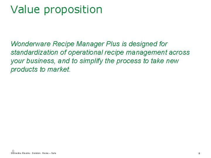 Value proposition Wonderware Recipe Manager Plus is designed for standardization of operational recipe management