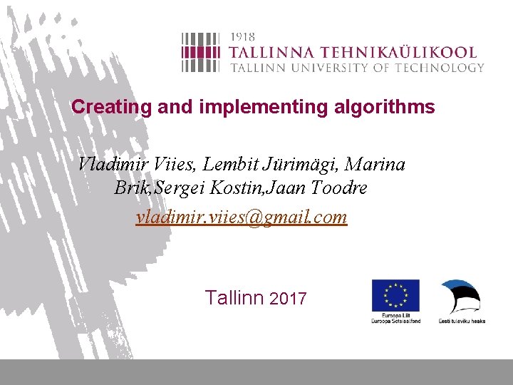 Creating and implementing algorithms Vladimir Viies, Lembit Jürimägi, Marina Brik, Sergei Kostin, Jaan Toodre