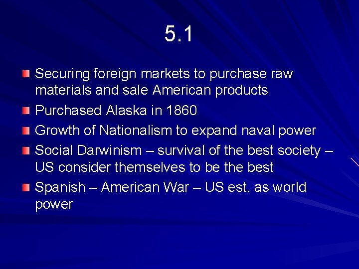 5. 1 Securing foreign markets to purchase raw materials and sale American products Purchased