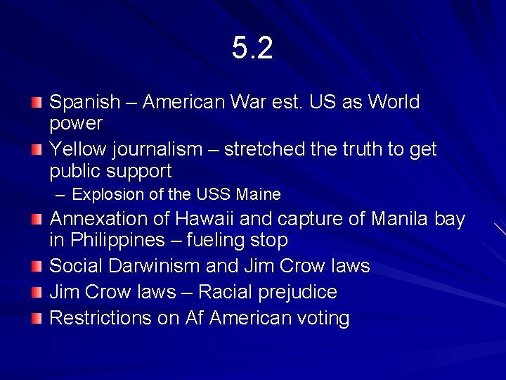 5. 2 Spanish – American War est. US as World power Yellow journalism –