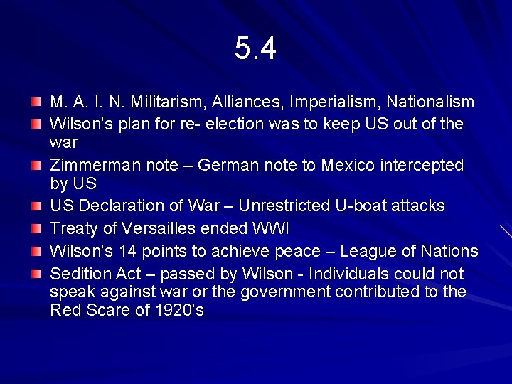 5. 4 M. A. I. N. Militarism, Alliances, Imperialism, Nationalism Wilson’s plan for re-