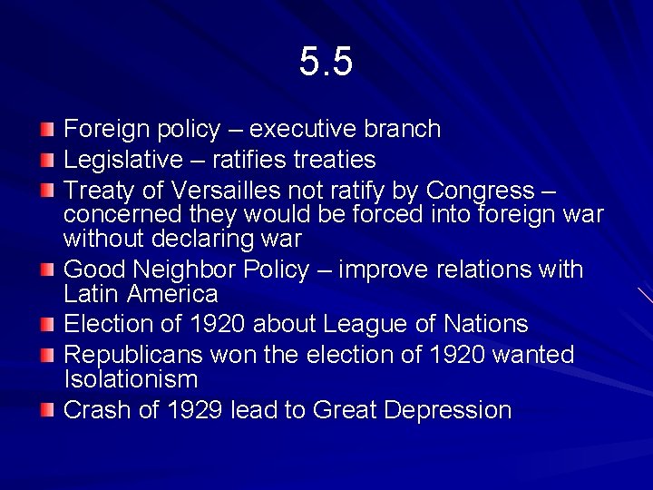 5. 5 Foreign policy – executive branch Legislative – ratifies treaties Treaty of Versailles
