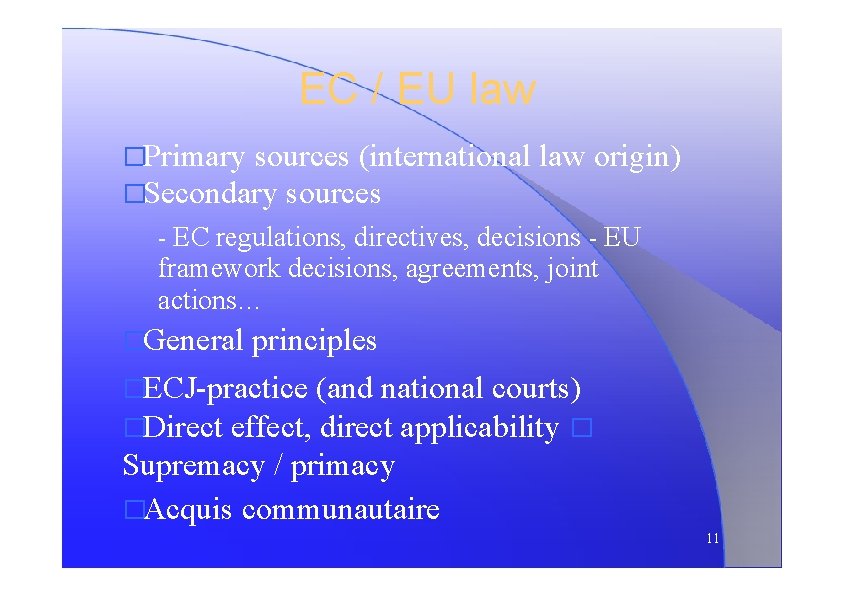 EC / EU law �Primary sources (international �Secondary sources law origin) - EC regulations,