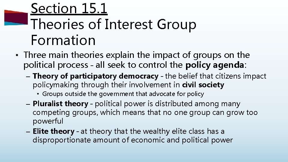 Section 15. 1 Theories of Interest Group Formation • Three main theories explain the