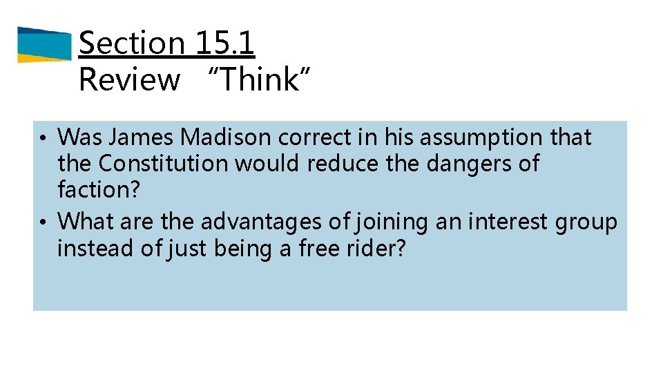 Section 15. 1 Review “Think” • Was James Madison correct in his assumption that
