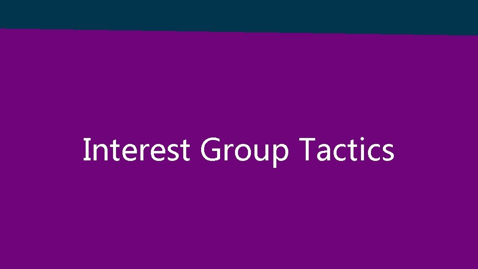 Interest Group Tactics 