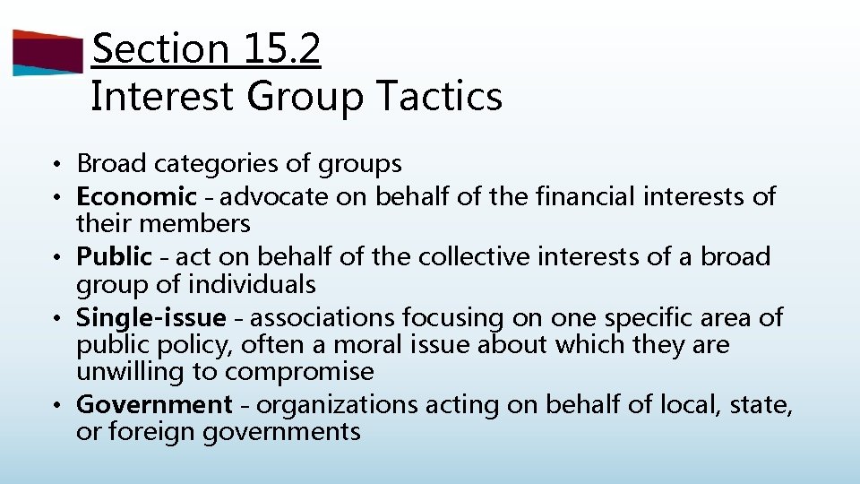 Section 15. 2 Interest Group Tactics • Broad categories of groups • Economic –