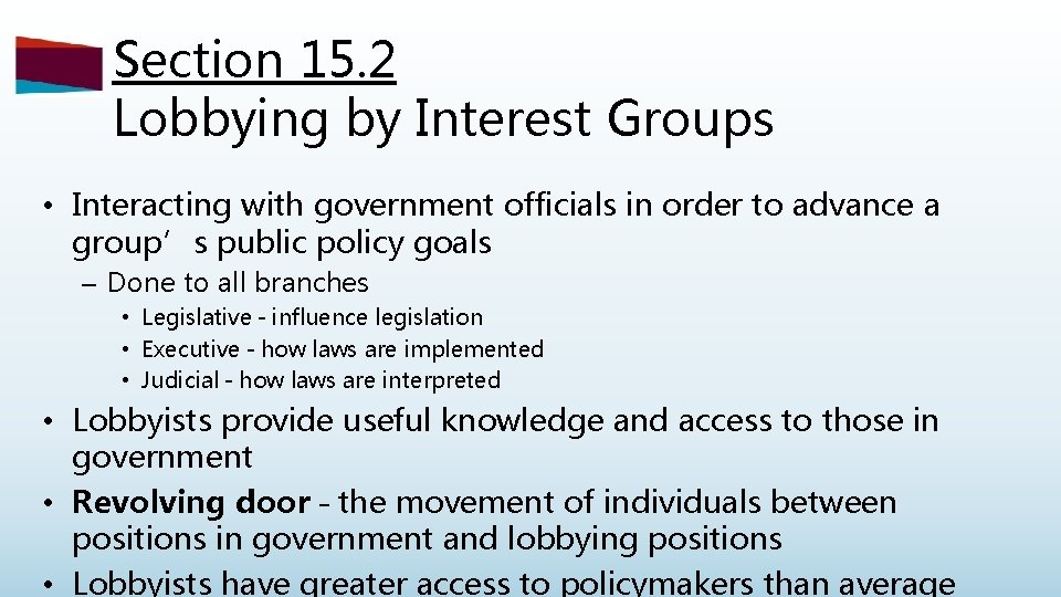 Section 15. 2 Lobbying by Interest Groups • Interacting with government officials in order