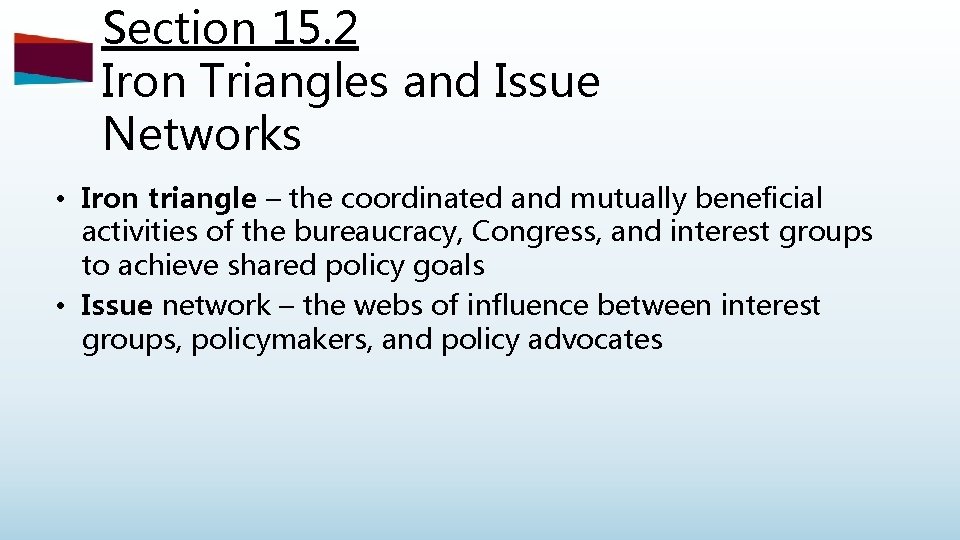 Section 15. 2 Iron Triangles and Issue Networks • Iron triangle – the coordinated