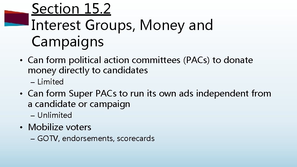 Section 15. 2 Interest Groups, Money and Campaigns • Can form political action committees