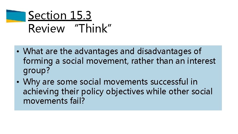 Section 15. 3 Review “Think” • What are the advantages and disadvantages of forming