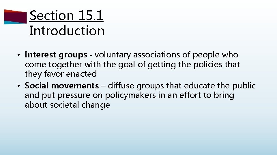 Section 15. 1 Introduction • Interest groups – voluntary associations of people who come