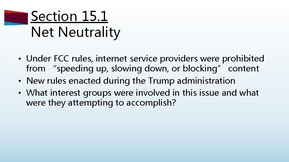 Section 15. 1 Net Neutrality • Under FCC rules, internet service providers were prohibited