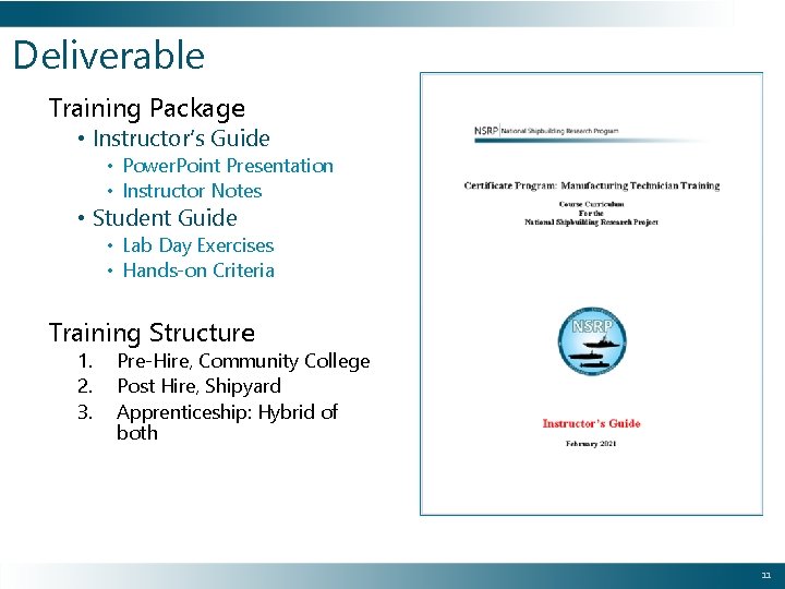 Deliverable Training Package • Instructor’s Guide • Power. Point Presentation • Instructor Notes •