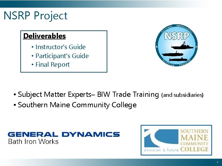 NSRP Project Deliverables • Instructor’s Guide • Participant’s Guide • Final Report • Subject