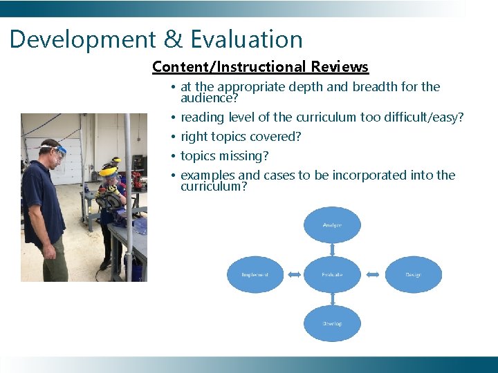 Development & Evaluation Content/Instructional Reviews • at the appropriate depth and breadth for the