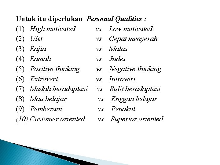 Untuk itu diperlukan Personal Qualities : (1) High motivated vs Low motivated (2) Ulet