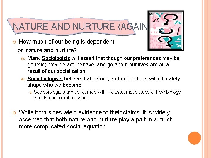 NATURE AND NURTURE (AGAIN) How much of our being is dependent on nature and