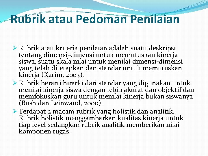 Rubrik atau Pedoman Penilaian Ø Rubrik atau kriteria penilaian adalah suatu deskripsi tentang dimensi-dimensi