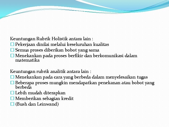 Keuntungan Rubrik Holistik antara lain : � Pekerjaan dinilai melalui keseluruhan kualitas � Semua