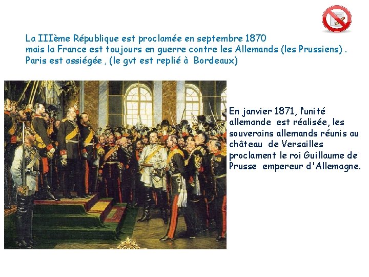 La IIIème République est proclamée en septembre 1870 mais la France est toujours en