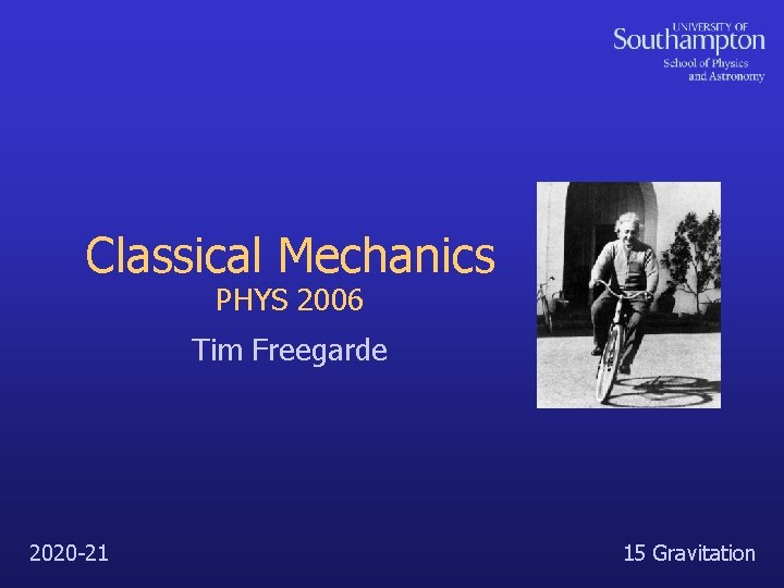 Classical Mechanics PHYS 2006 Tim Freegarde 2020 -21 15 Gravitation 