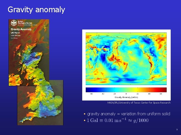 Gravity anomaly NASA/JPL/University of Texas Center for Space Research • gravity anomaly = variation