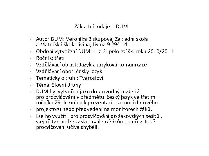 Základní údaje o DUM • • • Autor DUM: Veronika Biskupová, Základní škola a