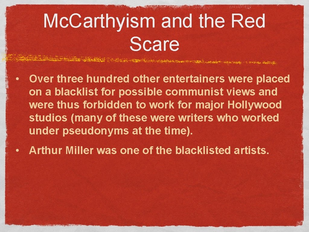 Mc. Carthyism and the Red Scare • Over three hundred other entertainers were placed
