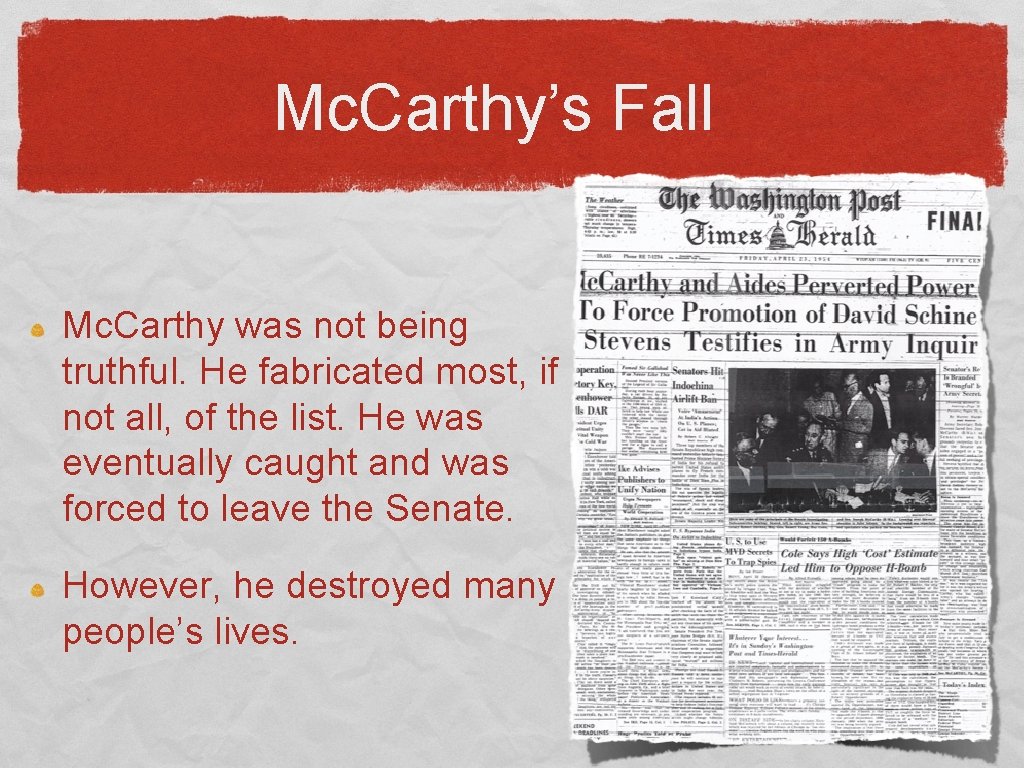 Mc. Carthy’s Fall Mc. Carthy was not being truthful. He fabricated most, if not