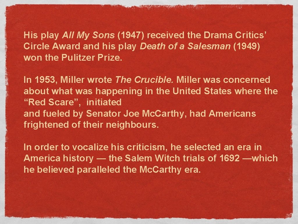 His play All My Sons (1947) received the Drama Critics’ Circle Award and his