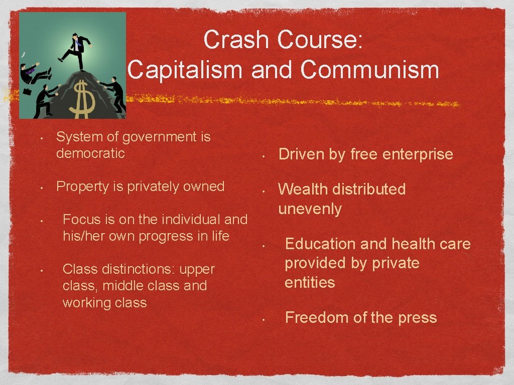 Crash Course: Capitalism and Communism • • System of government is democratic • Property
