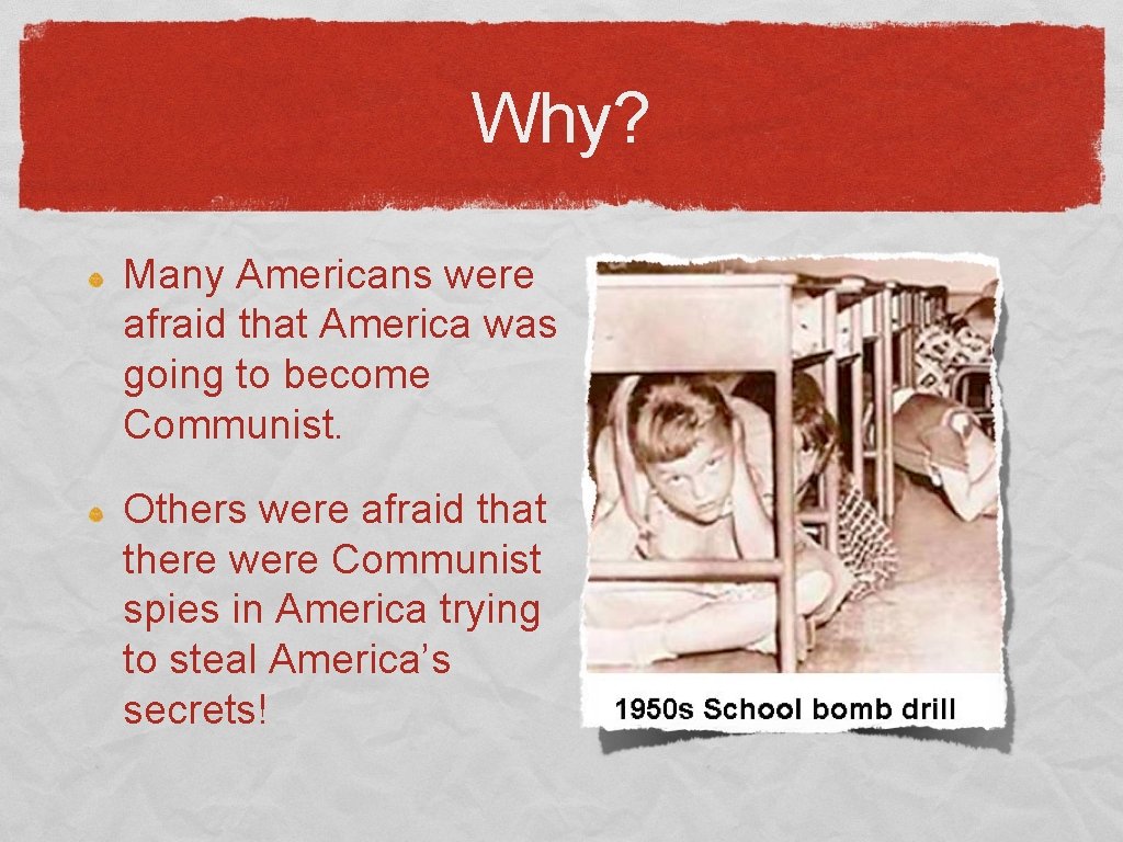 Why? Many Americans were afraid that America was going to become Communist. Others were