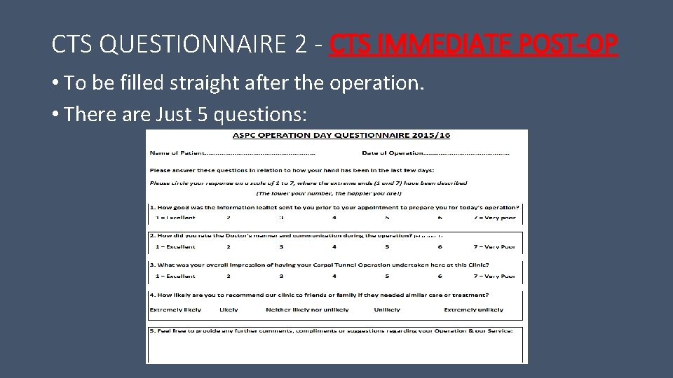 CTS QUESTIONNAIRE 2 - CTS IMMEDIATE POST-OP • To be filled straight after the CTS QUESTIONNAIRE 2 - CTS IMMEDIATE POST-OP • To be filled straight after the
