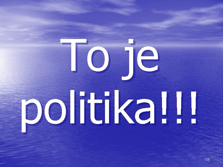 To je politika!!! 18 