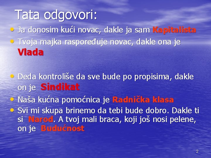 Tata odgovori: • Ja donosim kući novac, dakle ja sam Kapitalista • Tvoja majka