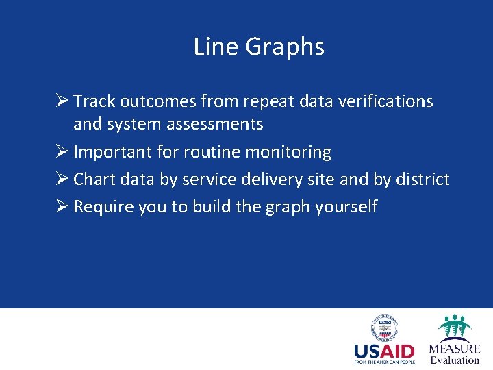 Line Graphs Ø Track outcomes from repeat data verifications and system assessments Ø Important