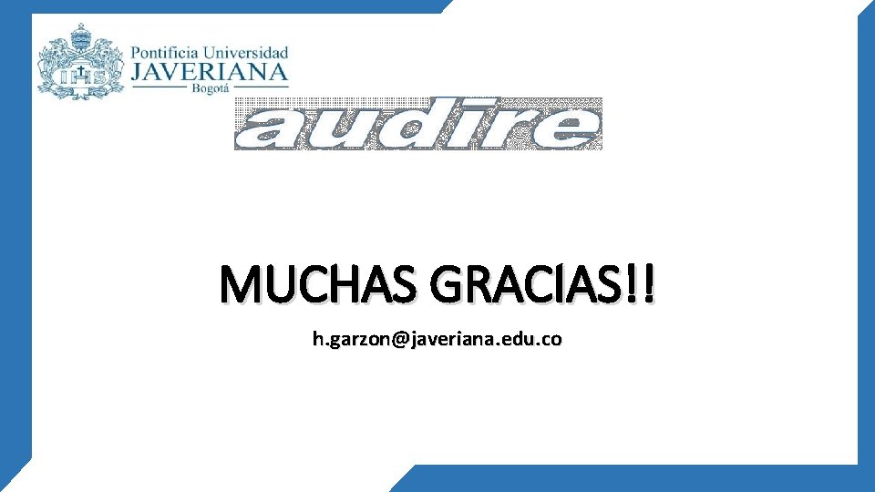 MUCHAS GRACIAS!! h. garzon@javeriana. edu. co MUCHAS GRACIAS!! h. garzon@javeriana. edu. co