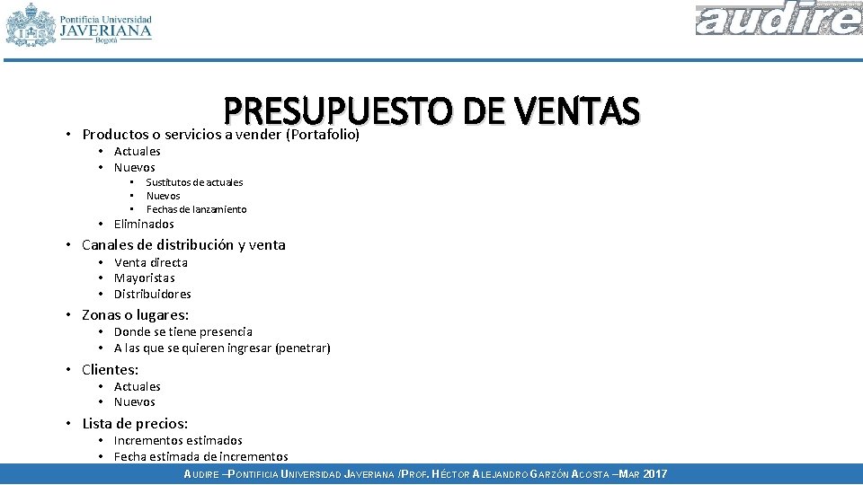 PRESUPUESTO DE VENTAS • Productos o servicios a vender (Portafolio) • Actuales • Nuevos PRESUPUESTO DE VENTAS • Productos o servicios a vender (Portafolio) • Actuales • Nuevos