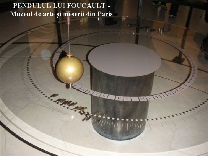 PENDULUL LUI FOUCAULT Muzeul de arte şi meserii din Paris 