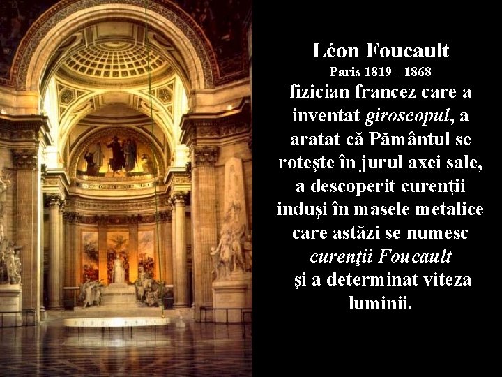 Léon Foucault Paris 1819 - 1868 fizician francez care a inventat giroscopul, a aratat
