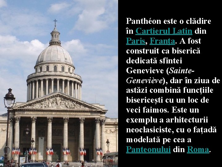 Panthéon este o clădire în Cartierul Latin din Paris, Franţa. A fost construit ca