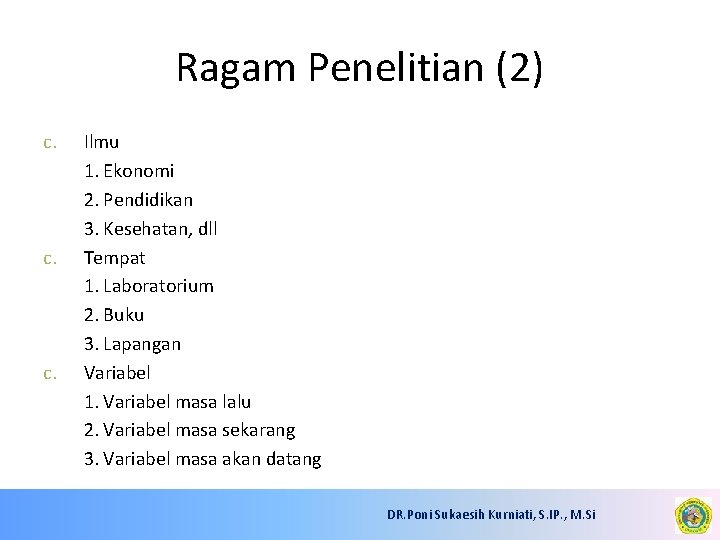 Ragam Penelitian (2) c. c. Ilmu 1. Ekonomi 2. Pendidikan 3. Kesehatan, dll Tempat