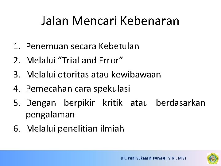 Jalan Mencari Kebenaran 1. 2. 3. 4. 5. Penemuan secara Kebetulan Melalui “Trial and