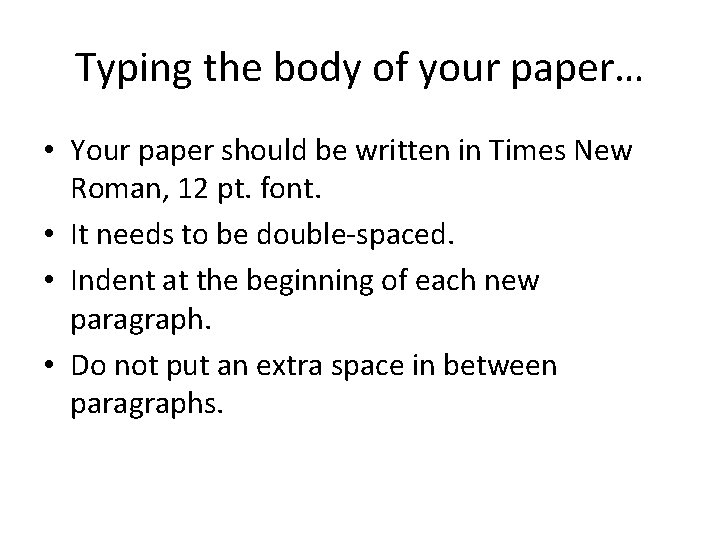 Typing the body of your paper… • Your paper should be written in Times