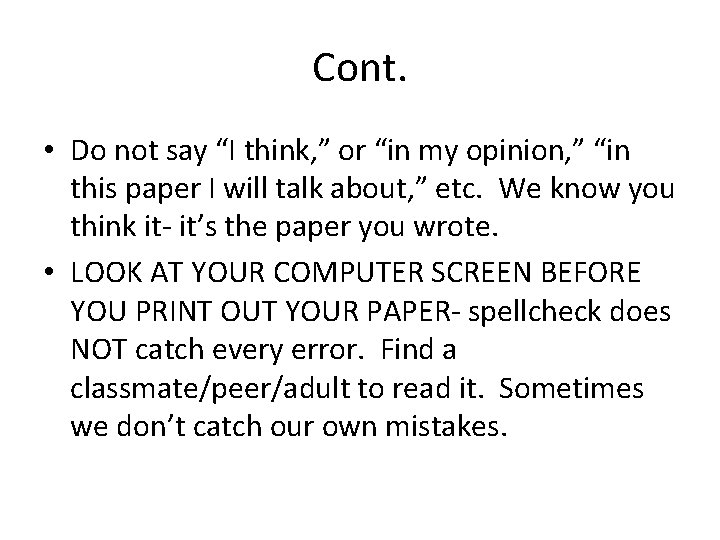 Cont. • Do not say “I think, ” or “in my opinion, ” “in
