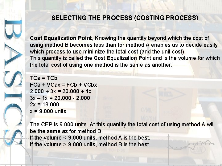 SELECTING THE PROCESS (COSTING PROCESS) Cost Equalization Point, Knowing the quantity beyond which the